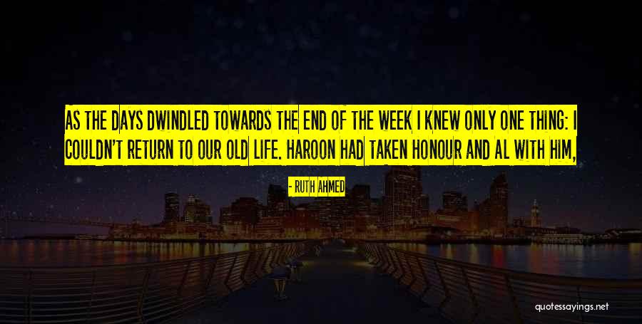 End Of The Week Quotes By Ruth Ahmed End Of The Week Quotes By Ruth Ahmed