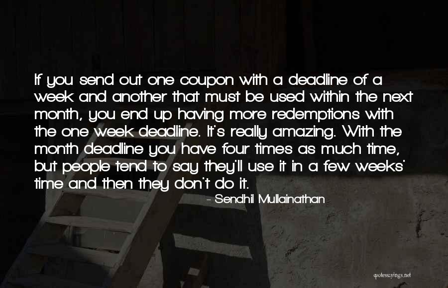 End Of The Week Quotes By Sendhil Mullainathan End Of The Week Quotes By Sendhil Mullainathan