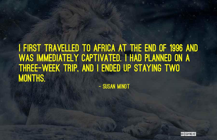 End Of The Week Quotes By Susan Minot End Of The Week Quotes By Susan Minot