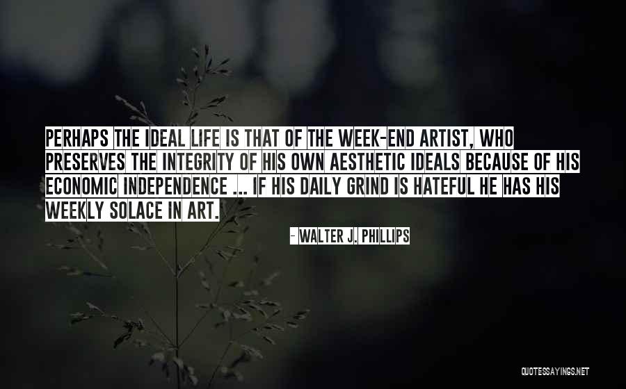 End Of The Week Quotes By Walter J. Phillips End Of The Week Quotes By Walter J. Phillips