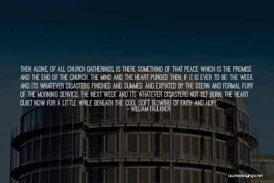 End Of The Week Quotes By William Faulkner End Of The Week Quotes By William Faulkner