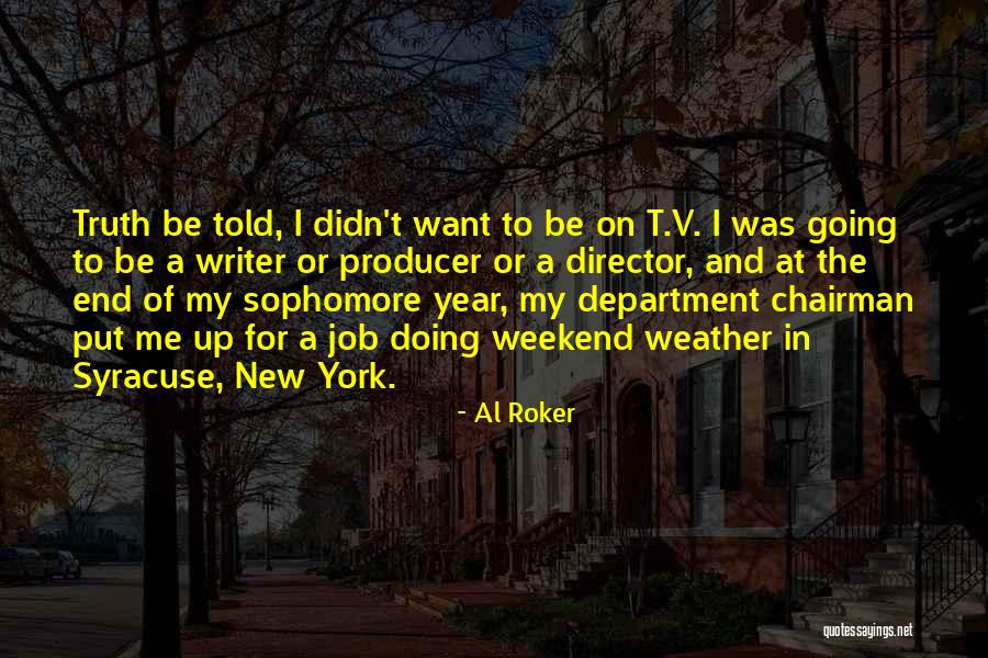 End Of The Weekend Quotes By Al Roker End Of The Weekend Quotes By Al Roker