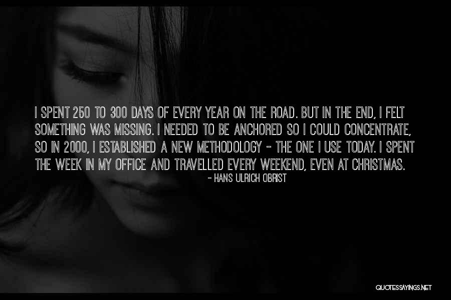 End Of The Weekend Quotes By Hans Ulrich Obrist End Of The Weekend Quotes By Hans Ulrich Obrist