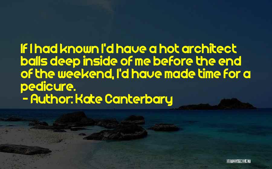 End Of The Weekend Quotes By Kate Canterbary