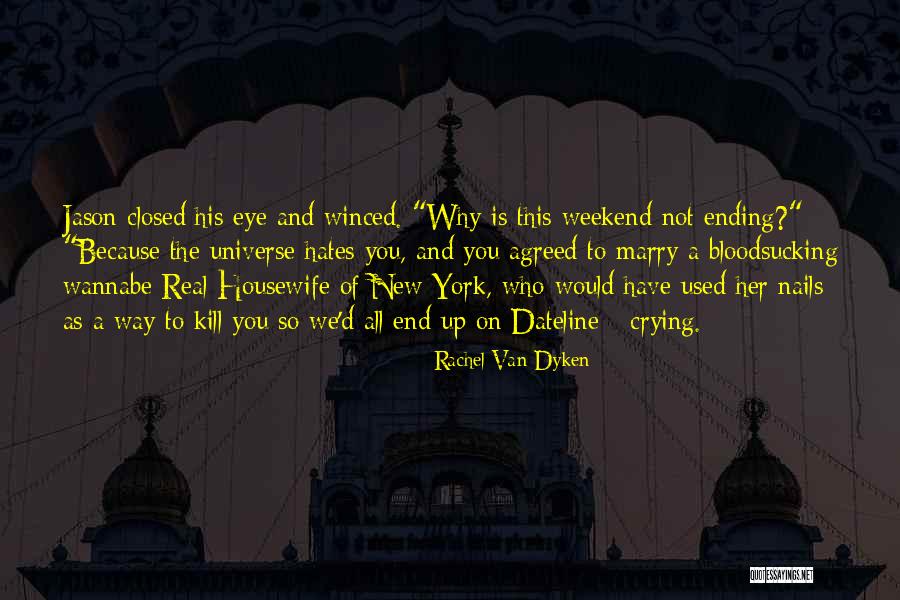 End Of The Weekend Quotes By Rachel Van Dyken End Of The Weekend Quotes By Rachel Van Dyken