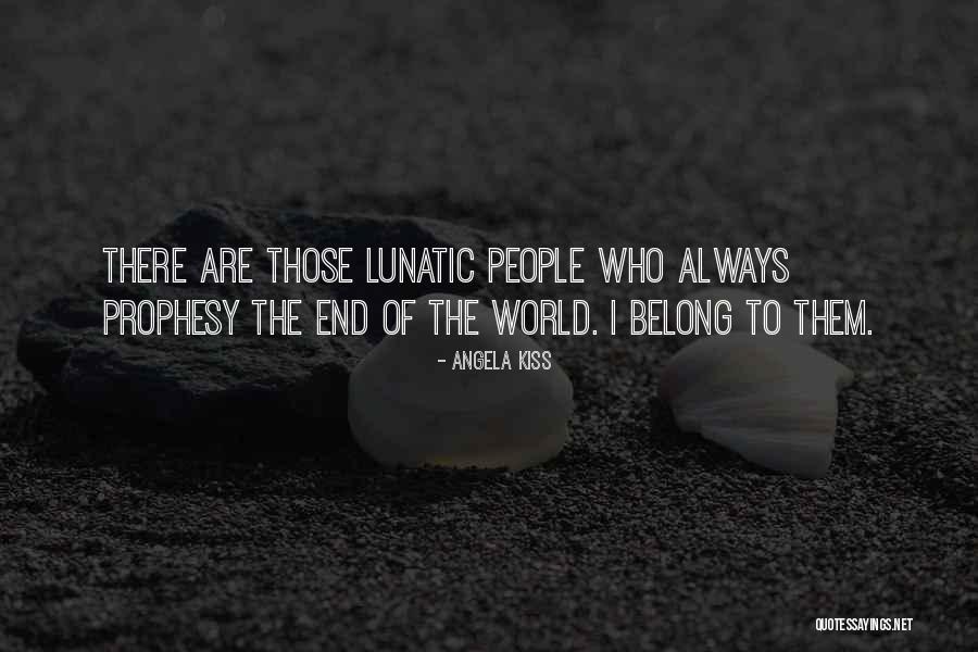 End Of The World Humor Quotes By Angela Kiss End Of The World Humor Quotes By Angela Kiss