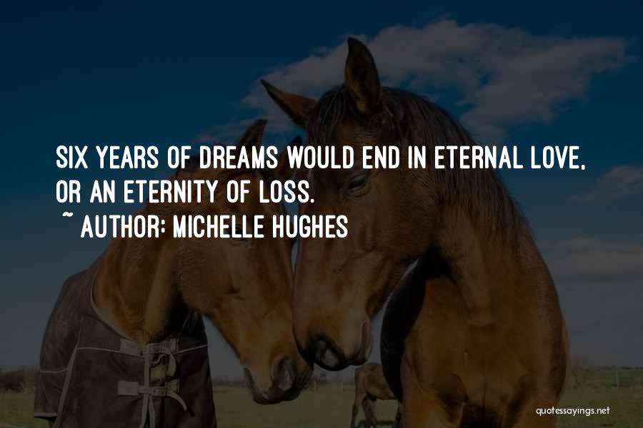 End Of True Love Quotes By Michelle Hughes