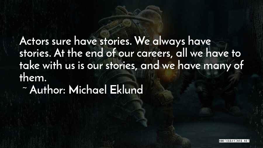 End Of Us Quotes By Michael Eklund