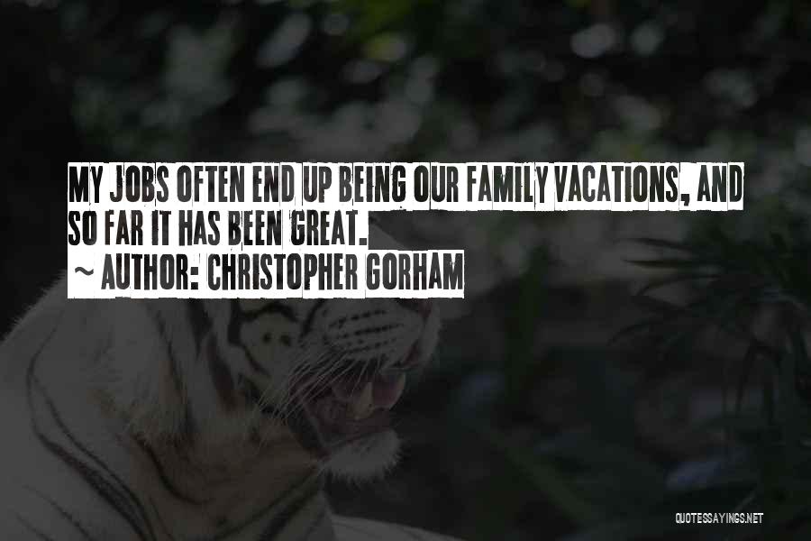 End Of Vacations Quotes By Christopher Gorham