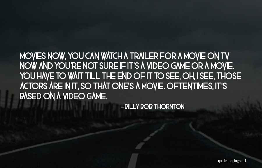 End Of Watch Quotes By Billy Bob Thornton