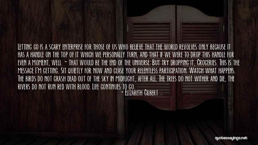 End Of Watch Quotes By Elizabeth Gilbert