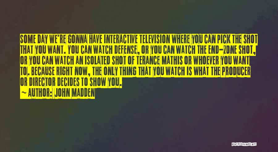 End Of Watch Quotes By John Madden