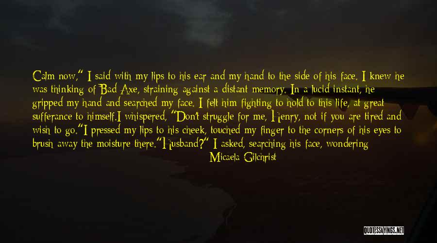 End Of Watch Quotes By Micaela Gilchrist