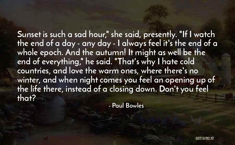 End Of Watch Quotes By Paul Bowles