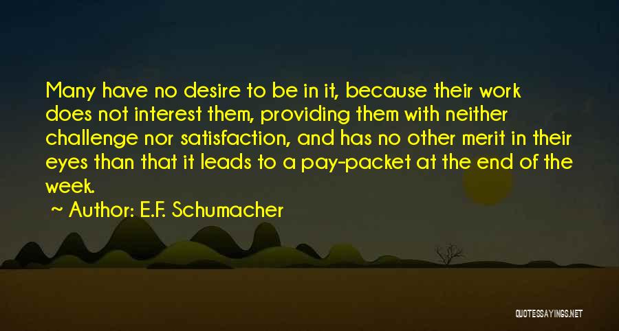 End Of Week Quotes By E.F. Schumacher