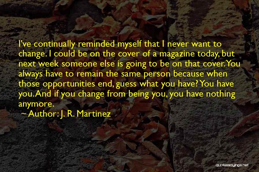 End Of Week Quotes By J. R. Martinez