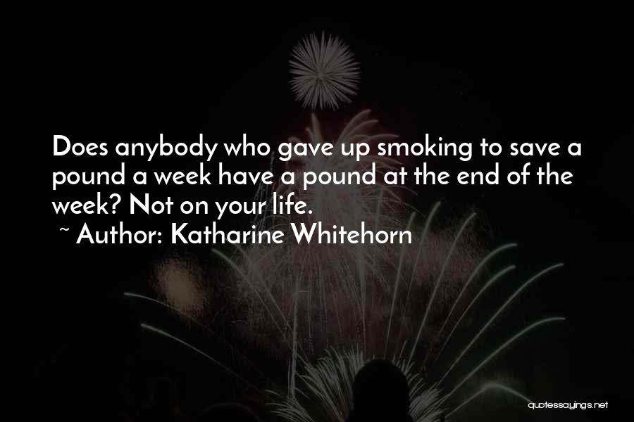 End Of Week Quotes By Katharine Whitehorn