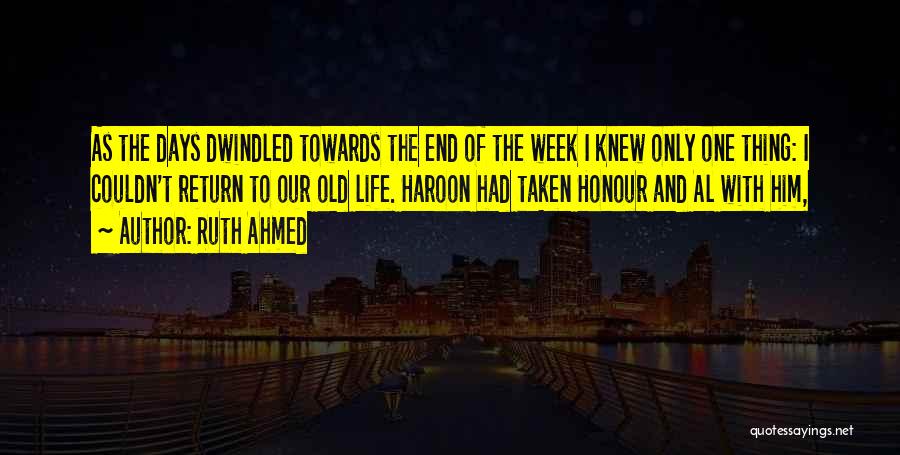 End Of Week Quotes By Ruth Ahmed