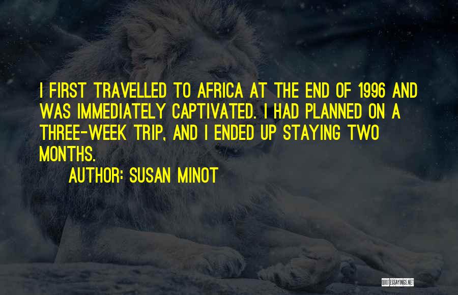 End Of Week Quotes By Susan Minot