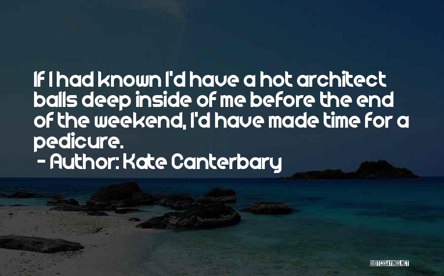 End Of Weekend Quotes By Kate Canterbary