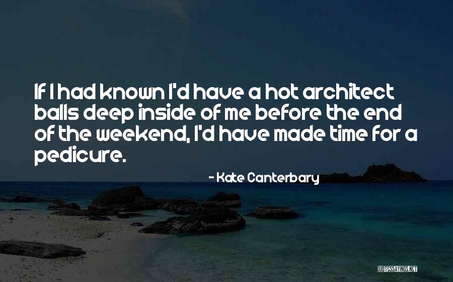 End Of Weekend Quotes By Kate Canterbary