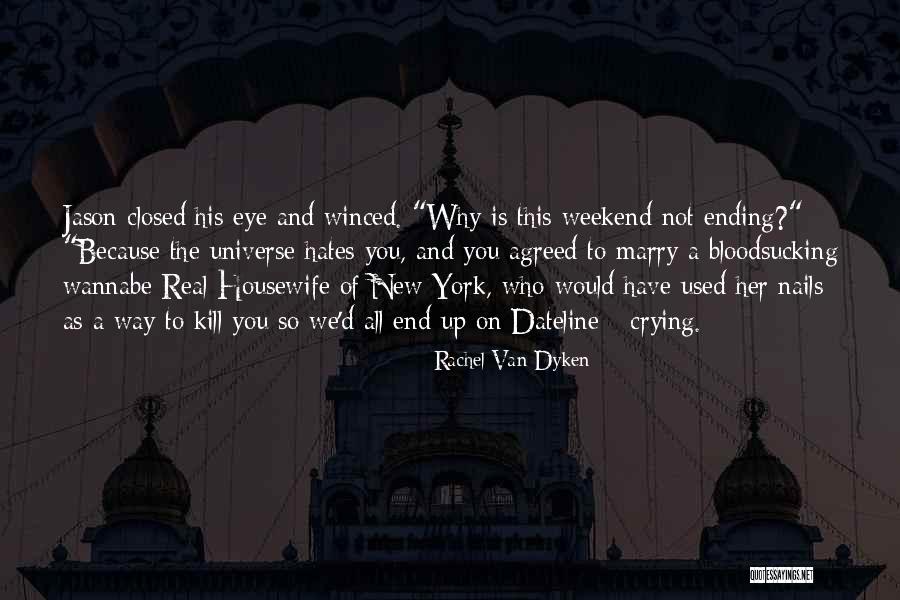 End Of Weekend Quotes By Rachel Van Dyken End Of Weekend Quotes By Rachel Van Dyken