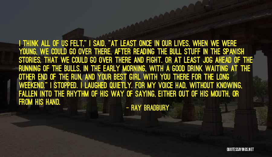 End Of Weekend Quotes By Ray Bradbury End Of Weekend Quotes By Ray Bradbury