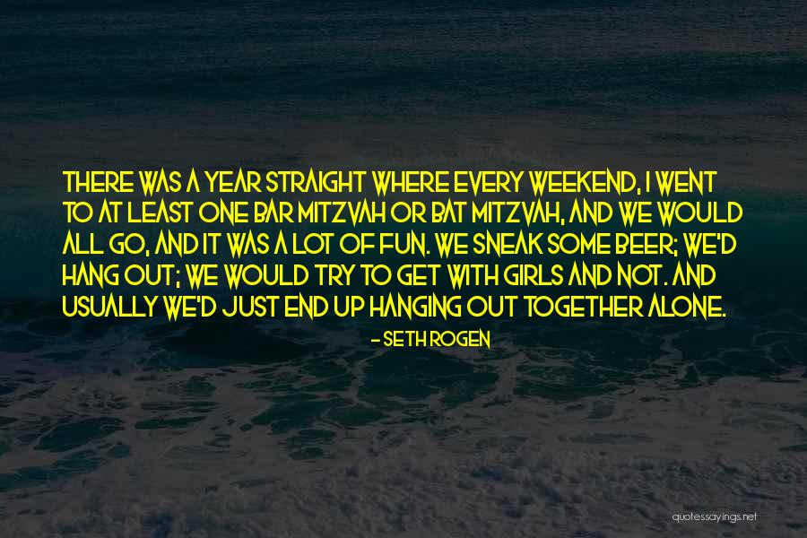 End Of Weekend Quotes By Seth Rogen