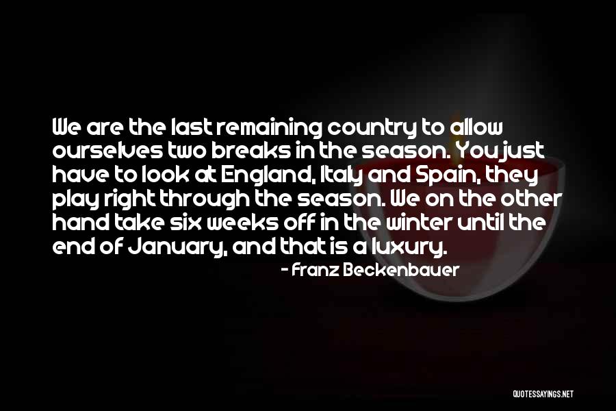 End Of Winter Season Quotes By Franz Beckenbauer End Of Winter Season Quotes By Franz Beckenbauer