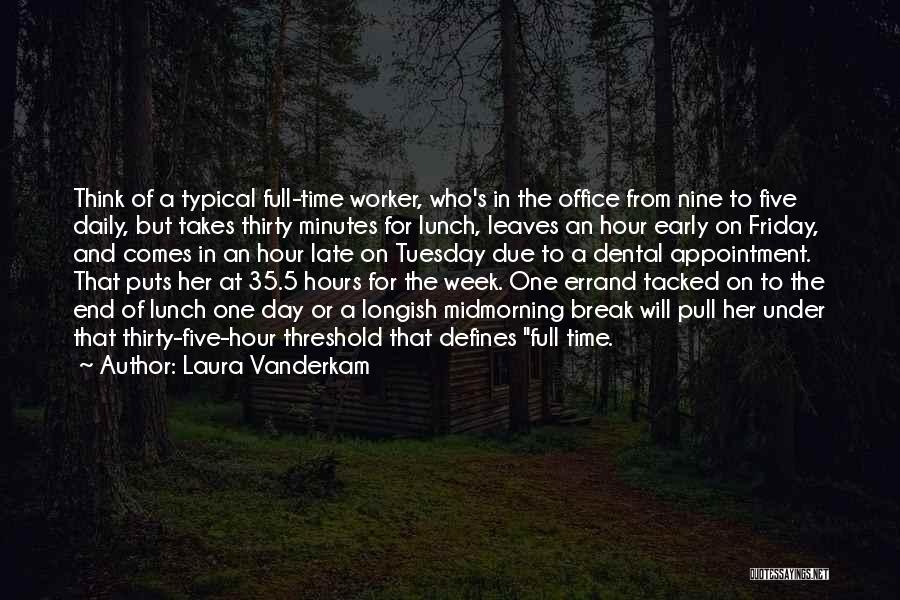 End Of Work Week Quotes By Laura Vanderkam