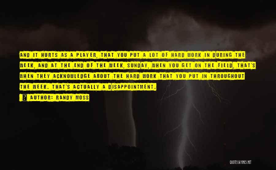 End Of Work Week Quotes By Randy Moss