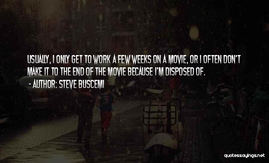 End Of Work Week Quotes By Steve Buscemi