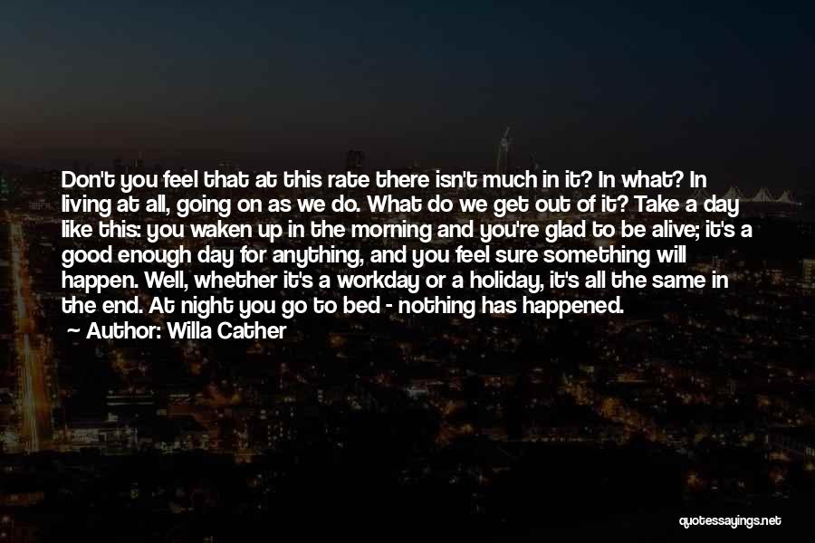 End Of Workday Quotes By Willa Cather