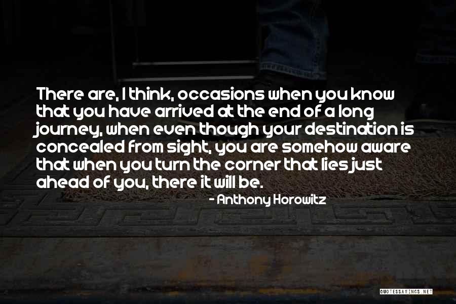 End Of Your Journey Quotes By Anthony Horowitz End Of Your Journey Quotes By Anthony Horowitz