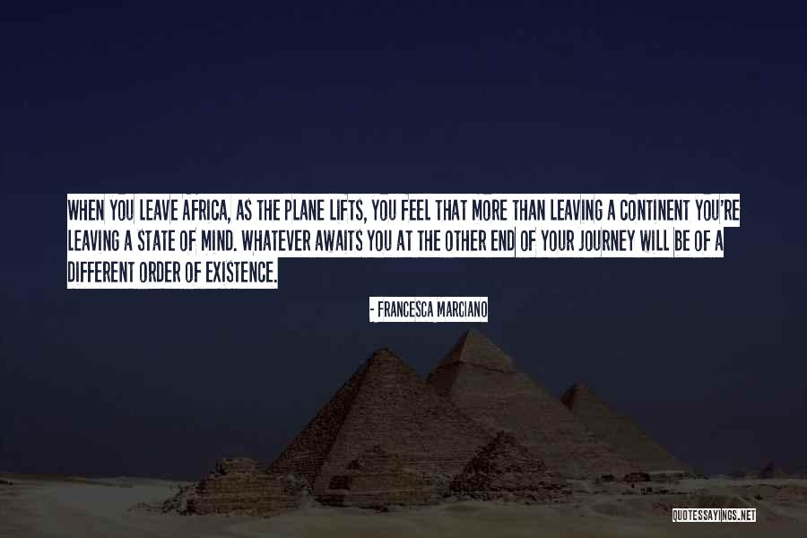 End Of Your Journey Quotes By Francesca Marciano End Of Your Journey Quotes By Francesca Marciano