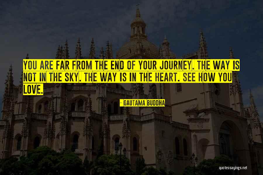 End Of Your Journey Quotes By Gautama Buddha End Of Your Journey Quotes By Gautama Buddha