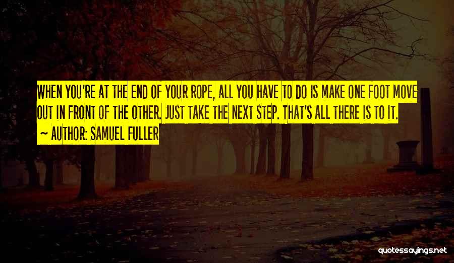 End Of Your Rope Quotes By Samuel Fuller