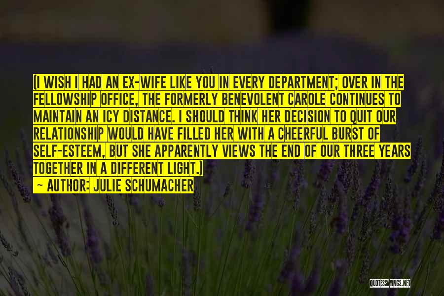 End Our Relationship Quotes By Julie Schumacher