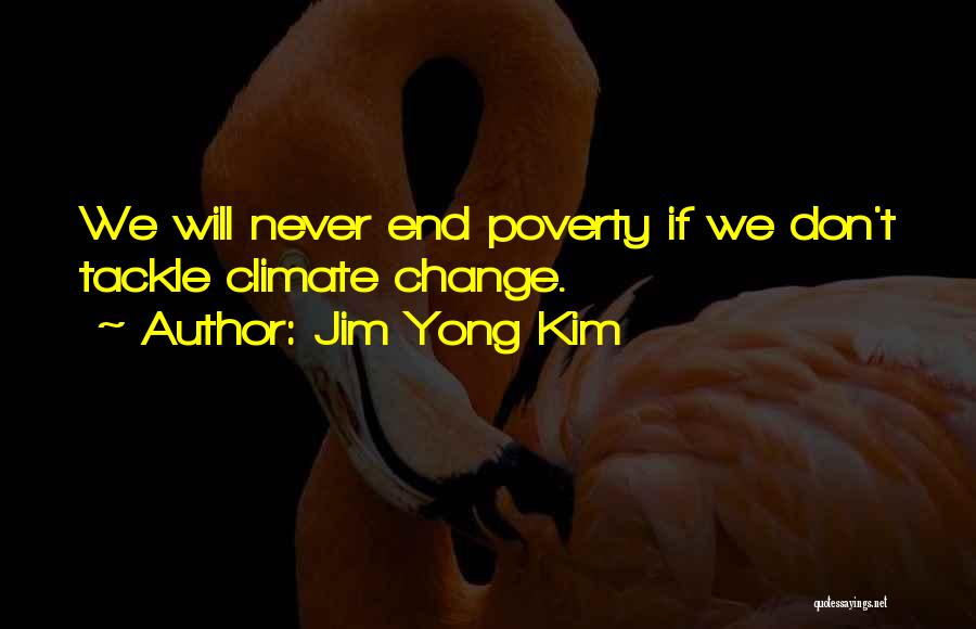 End Poverty Quotes By Jim Yong Kim