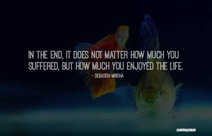 End Quotes Quotes By Debasish Mridha End Quotes Quotes By Debasish Mridha