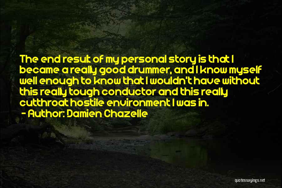 End Result Quotes By Damien Chazelle