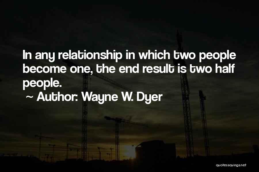 End Result Quotes By Wayne W. Dyer