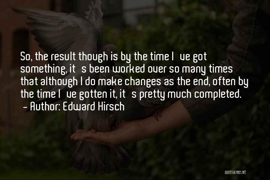 End Results Quotes By Edward Hirsch