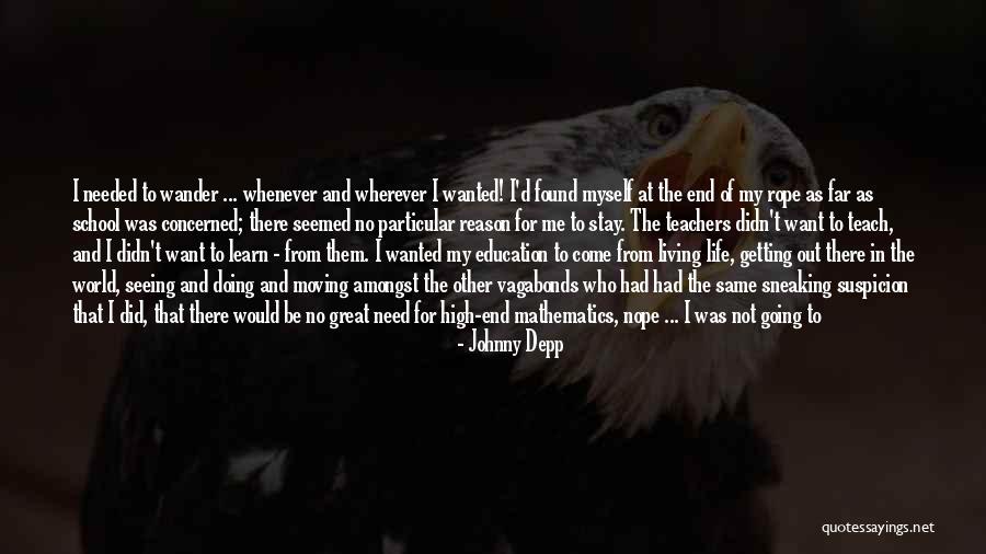 End School Life Quotes By Johnny Depp End School Life Quotes By Johnny Depp