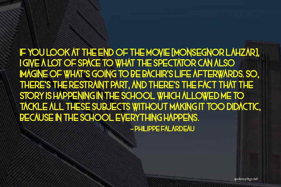 End School Life Quotes By Philippe Falardeau End School Life Quotes By Philippe Falardeau