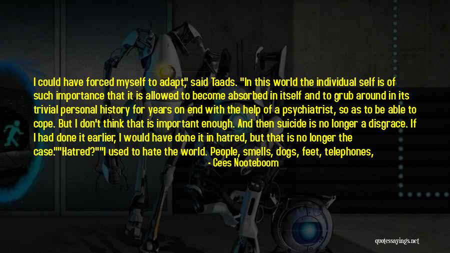 End The Hatred Quotes By Cees Nooteboom End The Hatred Quotes By Cees Nooteboom