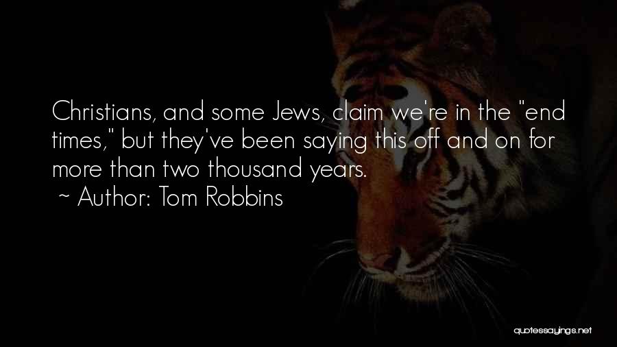 End Times Christian Quotes By Tom Robbins
