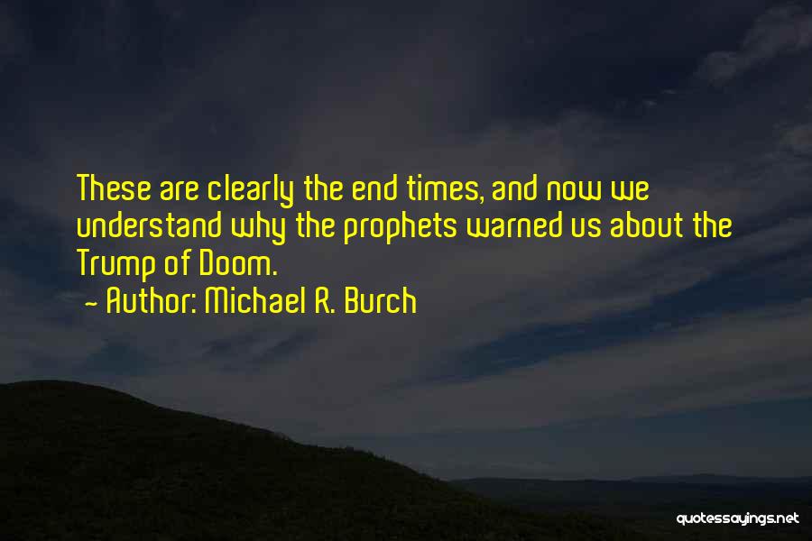 End Times Quotes By Michael R. Burch