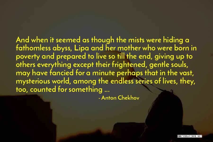 End Up Everything Quotes By Anton Chekhov End Up Everything Quotes By Anton Chekhov