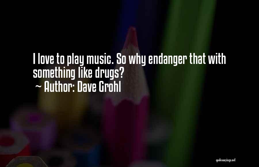 Endanger Quotes By Dave Grohl